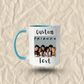 Custom Ceramic Mug With Your Text, Photo or Design